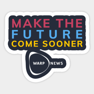 Warp News - Make the Future Come Sooner! Sticker